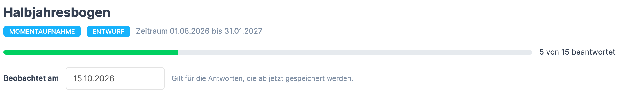 Kopf einer Momentaufnahme mit dem Feld Beobachtet am , darunter der Satz „Gilt für die Antworten, die ab jetzt gespeichert werden."