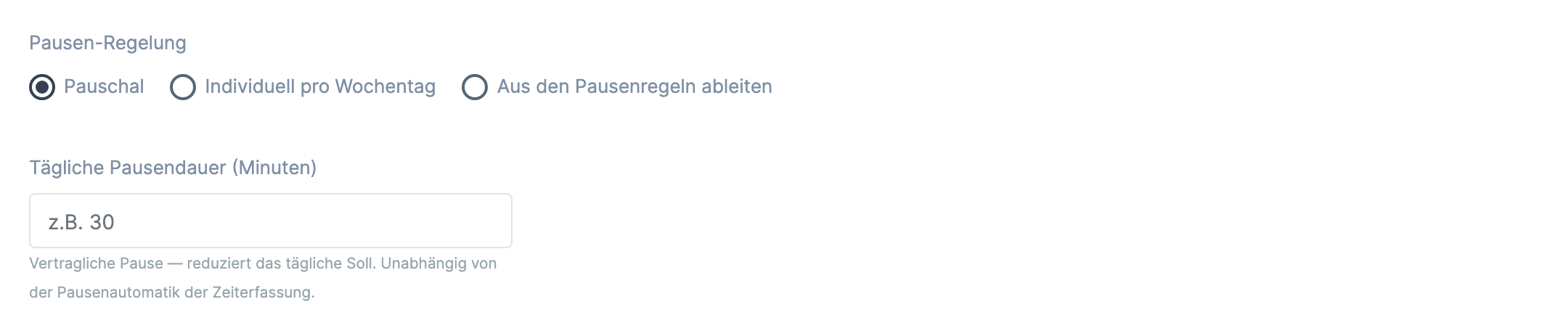 Feld Pausen-Regelung mit den drei Optionen Pauschal , Individuell pro Wochentag und Aus den Pausenregeln ableiten sowie dem Feld Tägliche Pausendauer (Minuten)